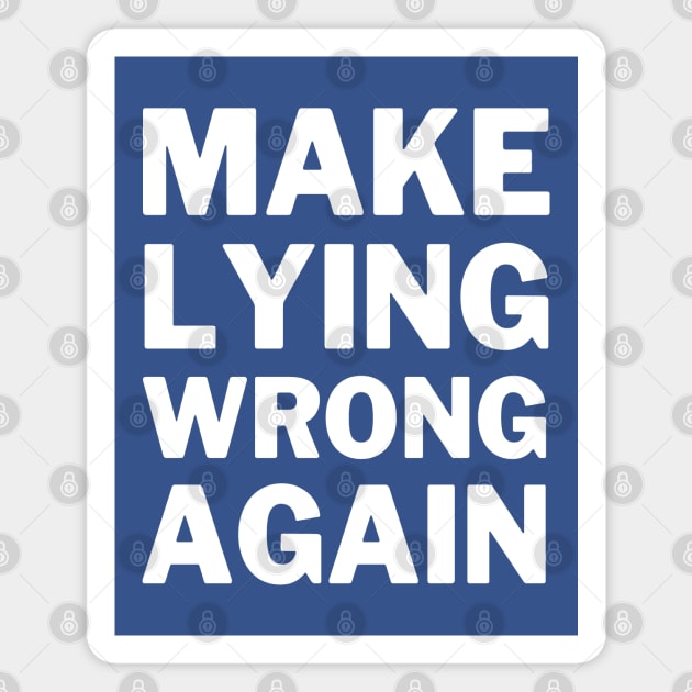 Make Lying Wrong Again Magnet by OldTony